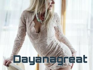 Dayanagreat